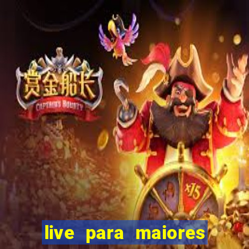 live para maiores de 18